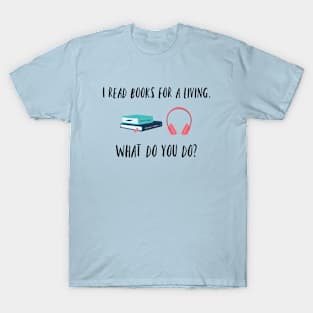 I read books for a living T-Shirt